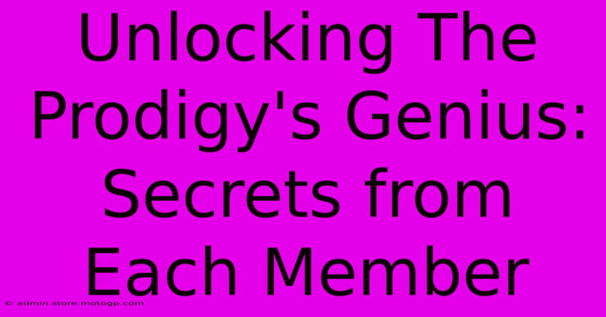 Unlocking The Prodigy's Genius: Secrets From Each Member