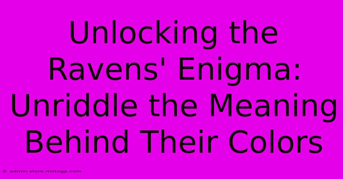 Unlocking The Ravens' Enigma: Unriddle The Meaning Behind Their Colors