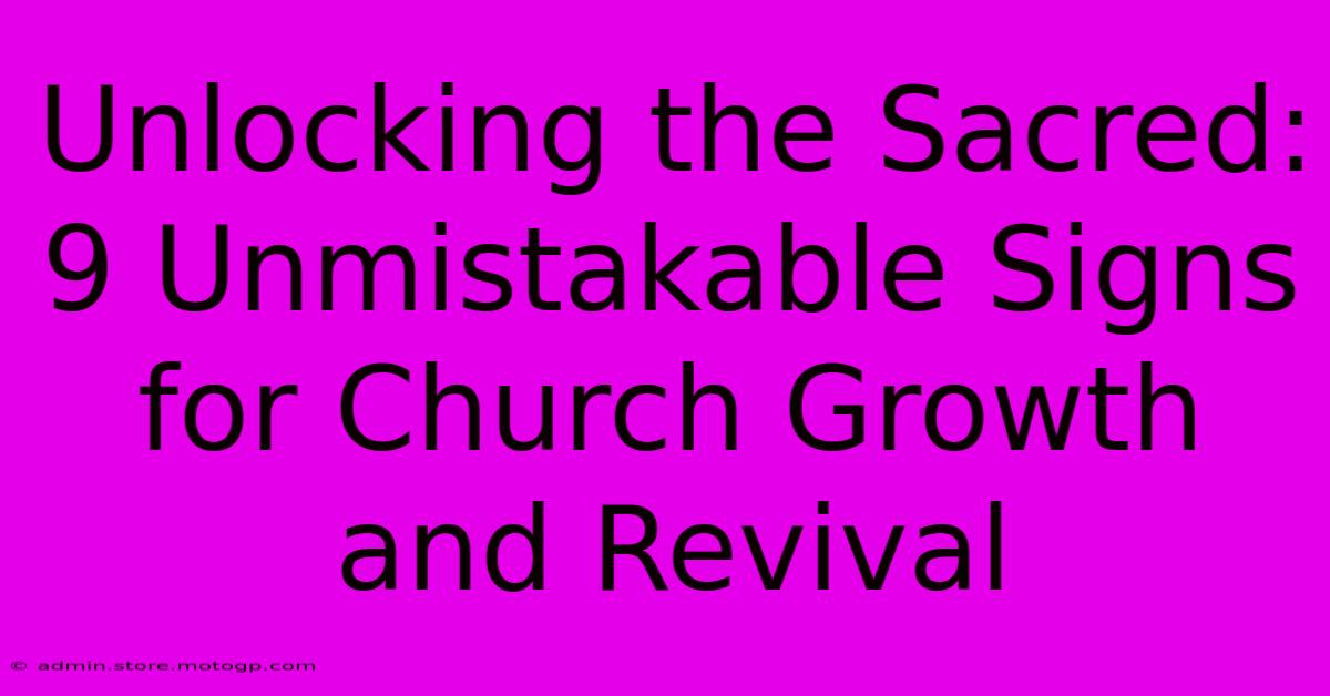 Unlocking The Sacred: 9 Unmistakable Signs For Church Growth And Revival