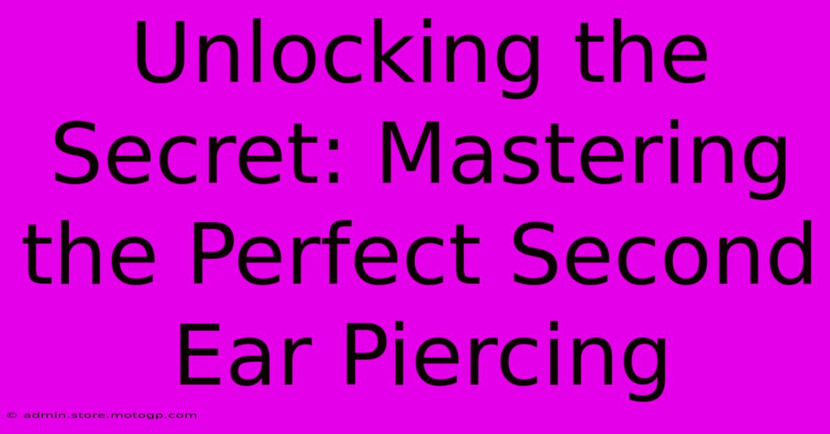 Unlocking The Secret: Mastering The Perfect Second Ear Piercing