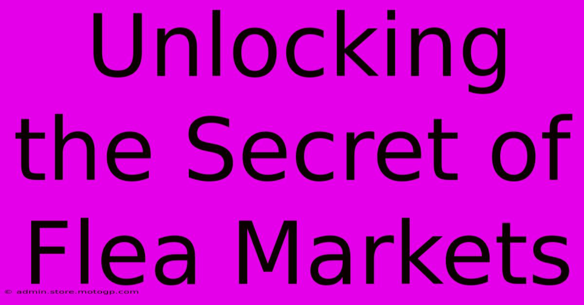 Unlocking The Secret Of Flea Markets