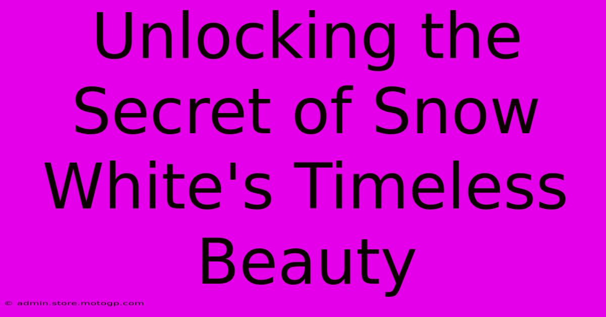 Unlocking The Secret Of Snow White's Timeless Beauty