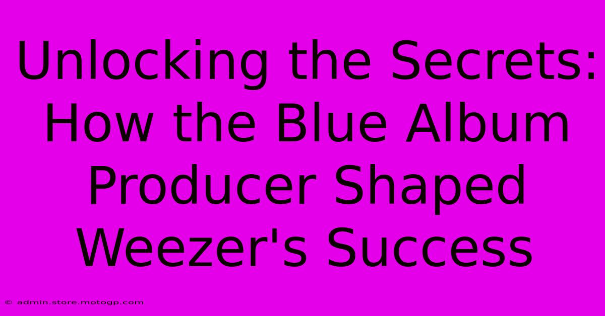 Unlocking The Secrets: How The Blue Album Producer Shaped Weezer's Success