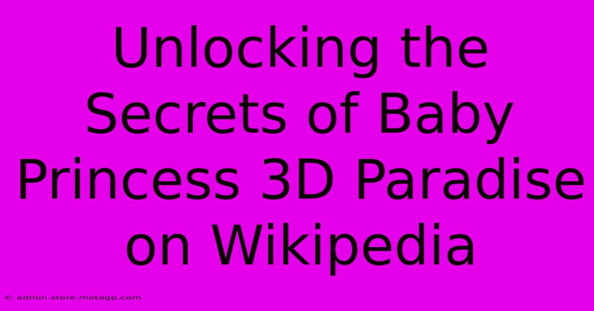 Unlocking The Secrets Of Baby Princess 3D Paradise On Wikipedia