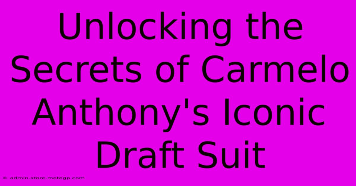 Unlocking The Secrets Of Carmelo Anthony's Iconic Draft Suit