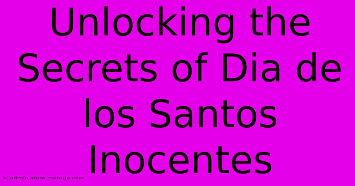 Unlocking The Secrets Of Dia De Los Santos Inocentes