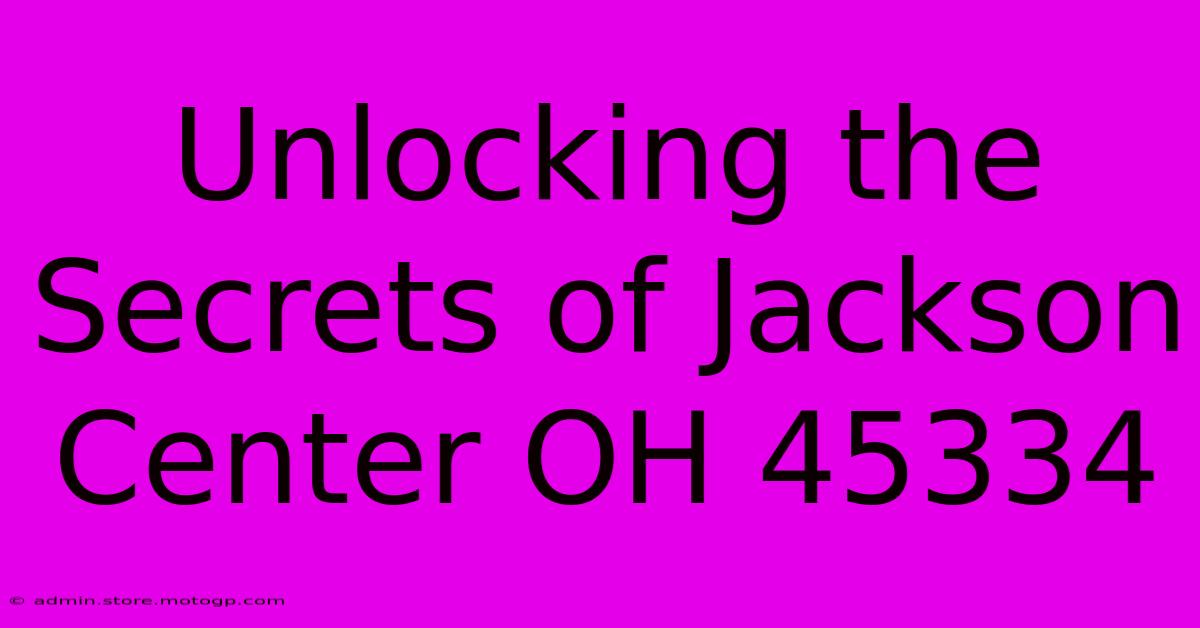 Unlocking The Secrets Of Jackson Center OH 45334