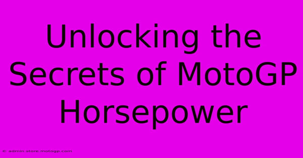 Unlocking The Secrets Of MotoGP Horsepower