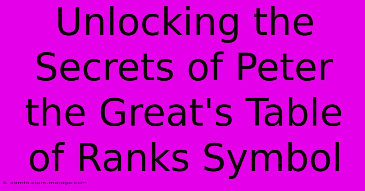 Unlocking The Secrets Of Peter The Great's Table Of Ranks Symbol