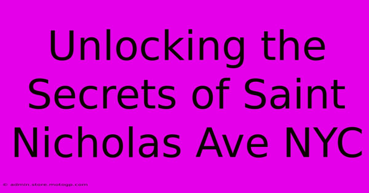 Unlocking The Secrets Of Saint Nicholas Ave NYC