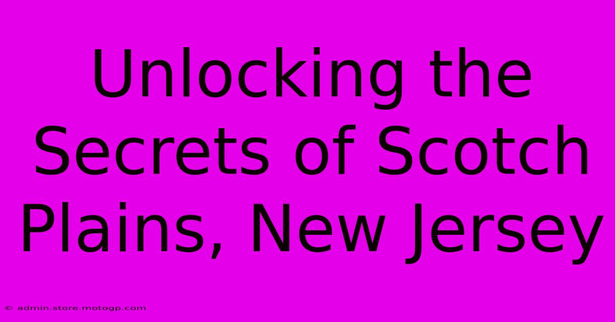 Unlocking The Secrets Of Scotch Plains, New Jersey