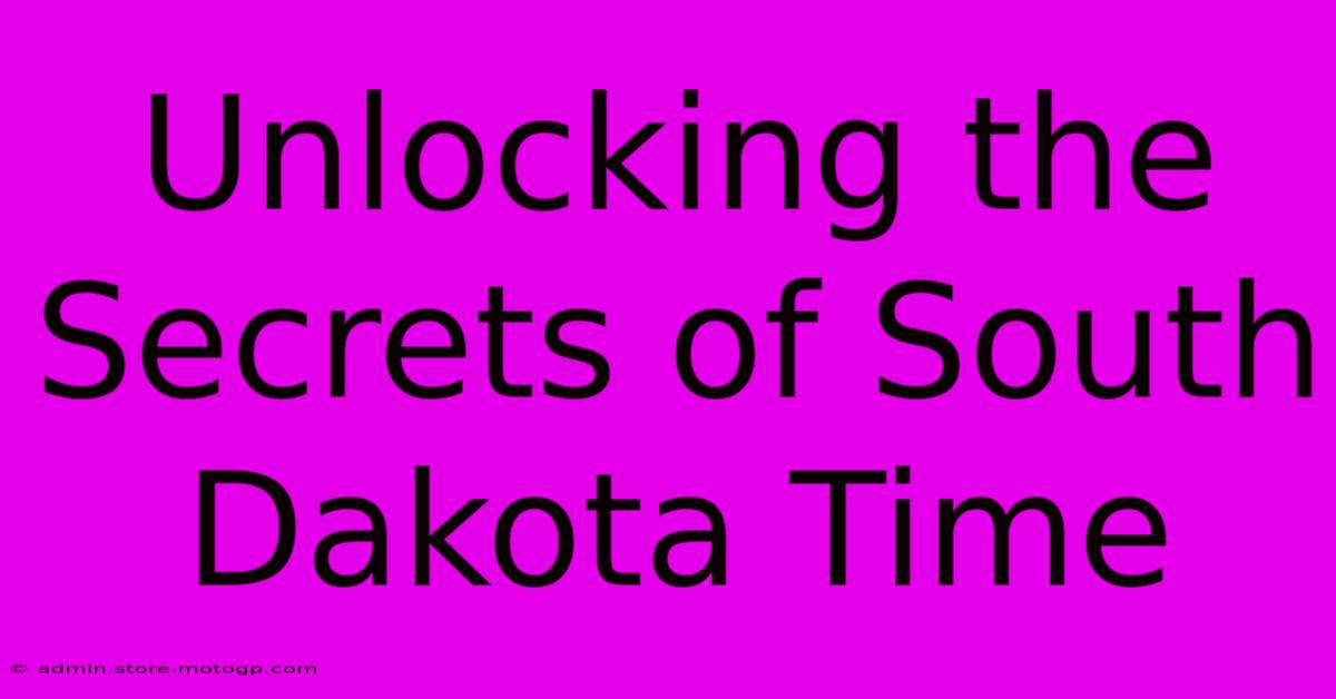 Unlocking The Secrets Of South Dakota Time