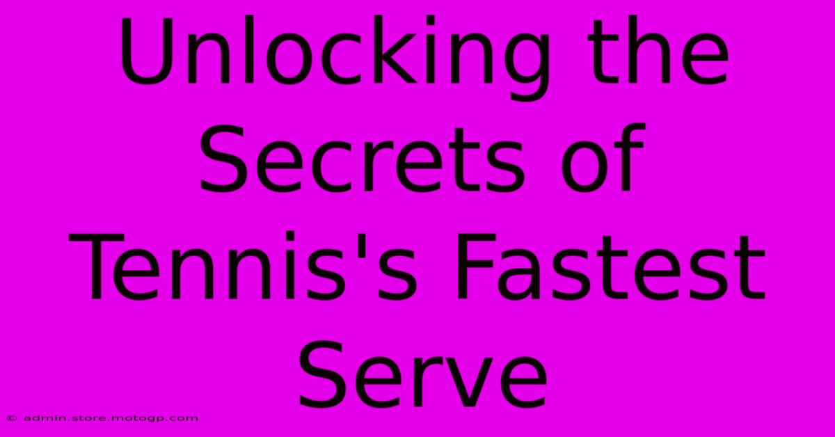 Unlocking The Secrets Of Tennis's Fastest Serve