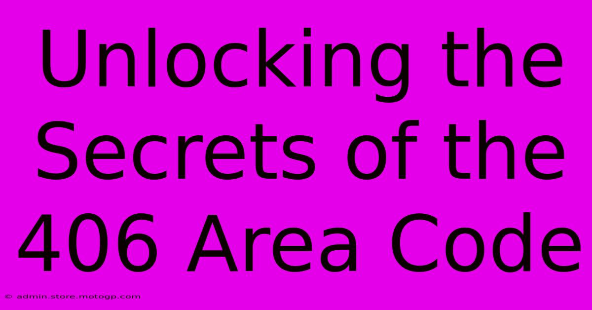 Unlocking The Secrets Of The 406 Area Code