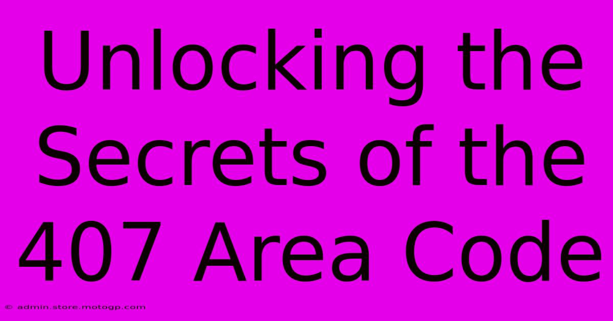 Unlocking The Secrets Of The 407 Area Code