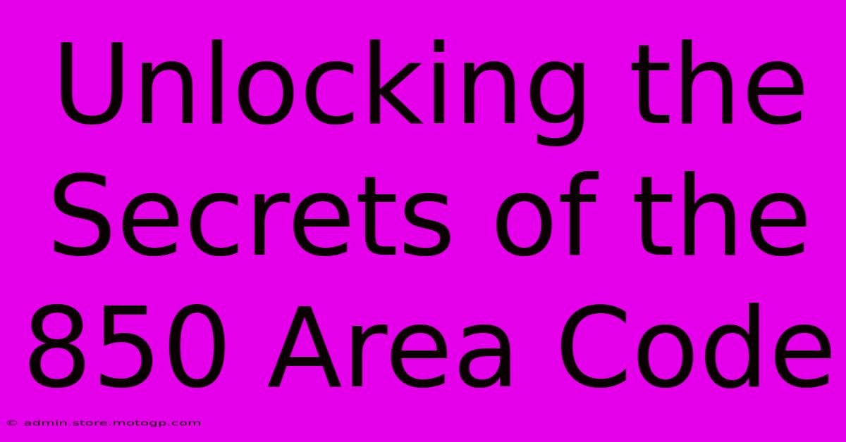 Unlocking The Secrets Of The 850 Area Code