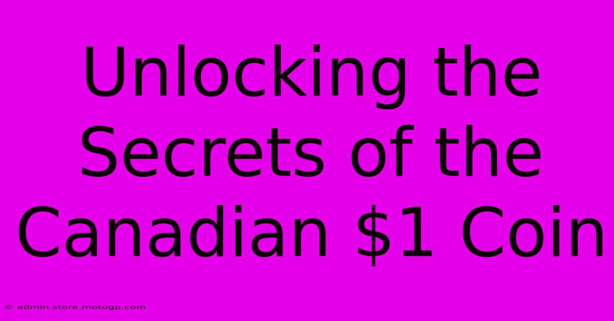 Unlocking The Secrets Of The Canadian $1 Coin