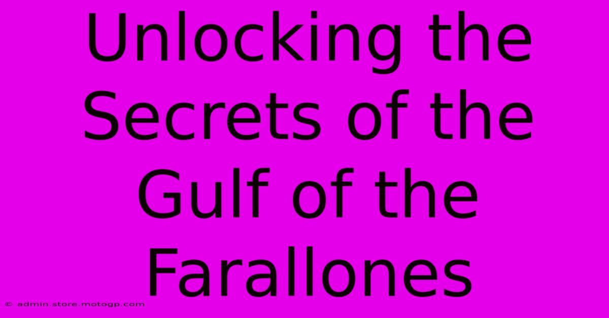 Unlocking The Secrets Of The Gulf Of The Farallones