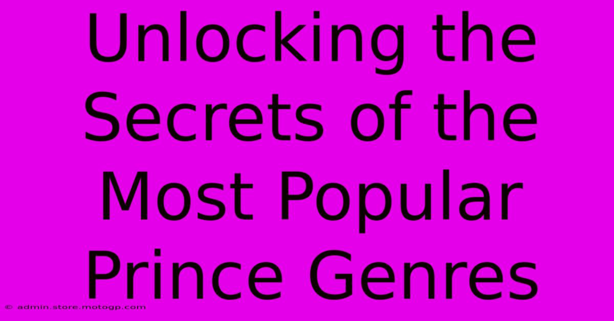 Unlocking The Secrets Of The Most Popular Prince Genres