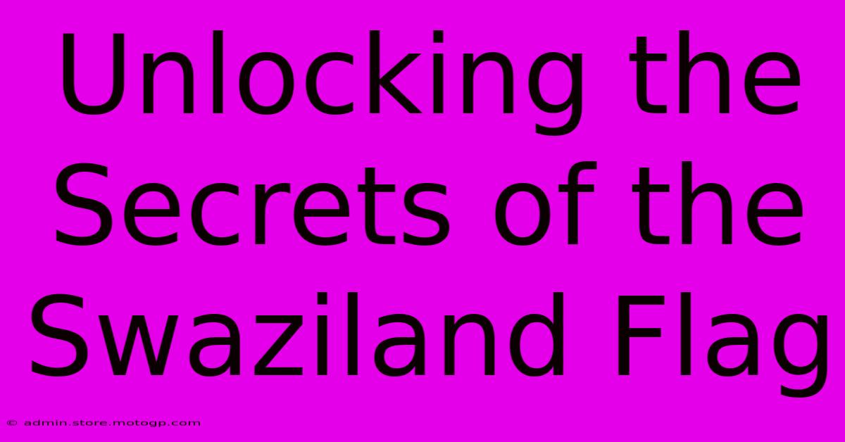 Unlocking The Secrets Of The Swaziland Flag