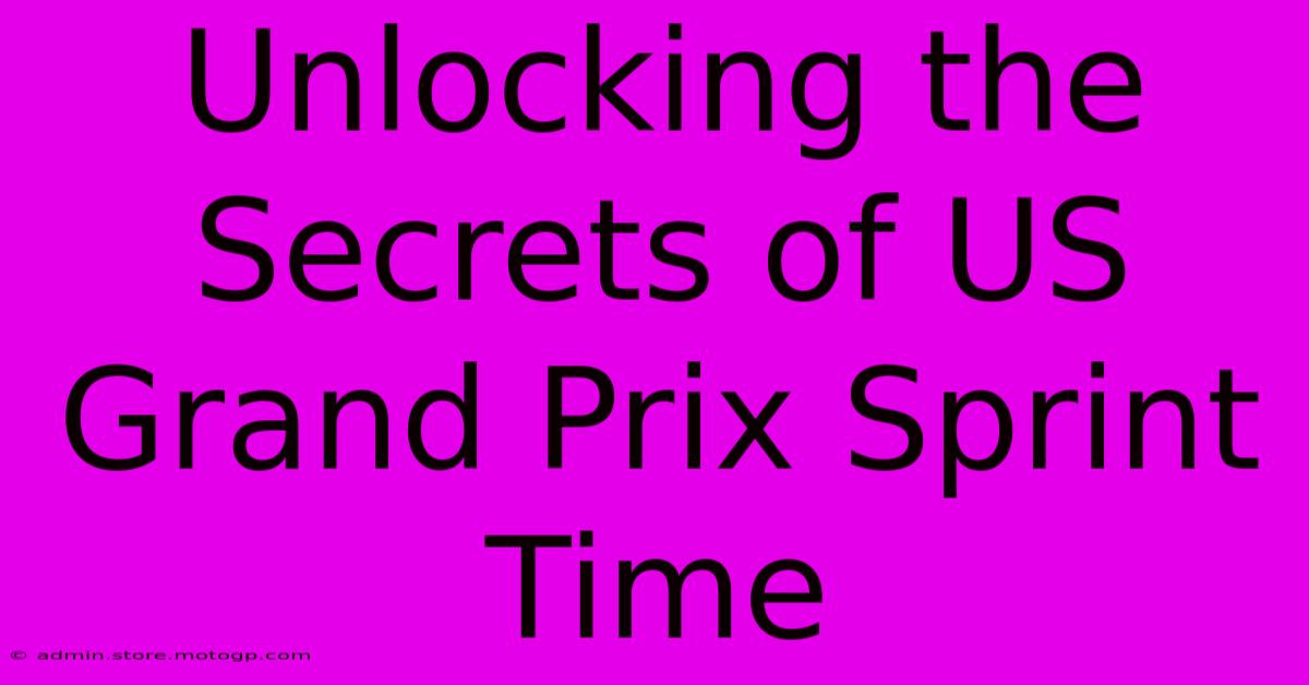 Unlocking The Secrets Of US Grand Prix Sprint Time