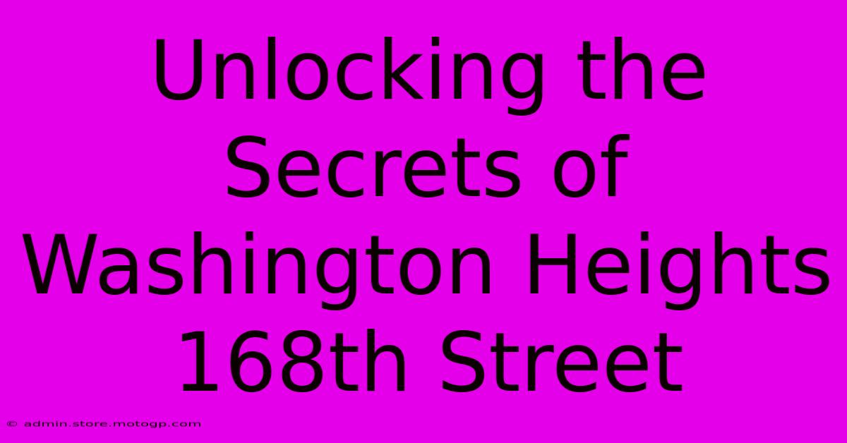 Unlocking The Secrets Of Washington Heights 168th Street