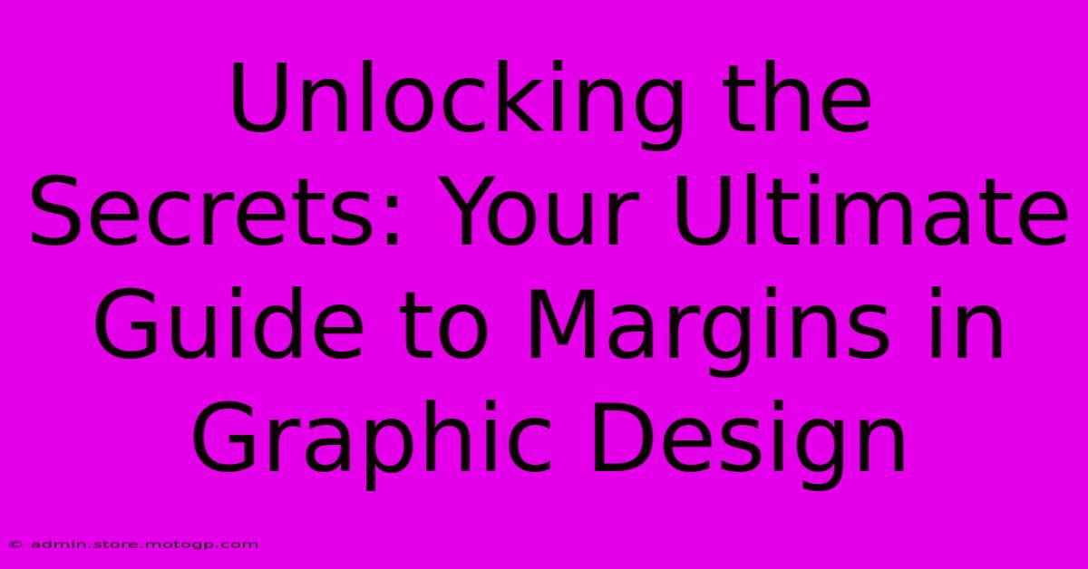 Unlocking The Secrets: Your Ultimate Guide To Margins In Graphic Design