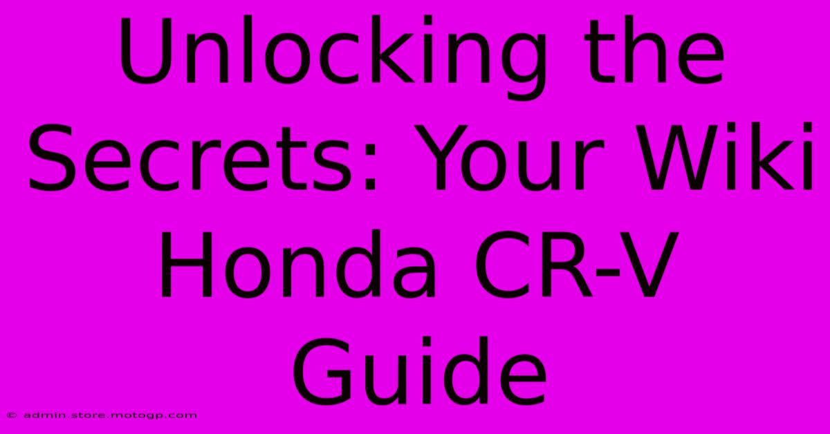 Unlocking The Secrets: Your Wiki Honda CR-V Guide