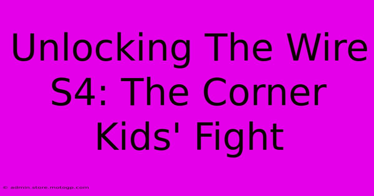 Unlocking The Wire S4: The Corner Kids' Fight