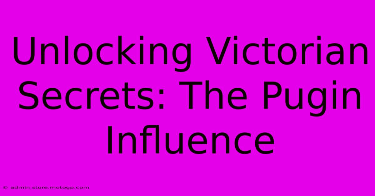 Unlocking Victorian Secrets: The Pugin Influence