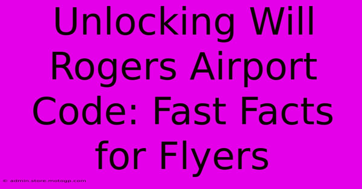 Unlocking Will Rogers Airport Code: Fast Facts For Flyers