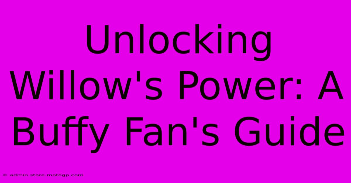 Unlocking Willow's Power: A Buffy Fan's Guide