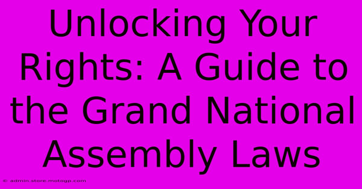 Unlocking Your Rights: A Guide To The Grand National Assembly Laws