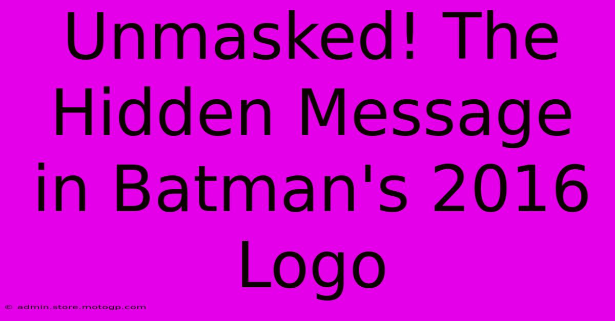 Unmasked! The Hidden Message In Batman's 2016 Logo