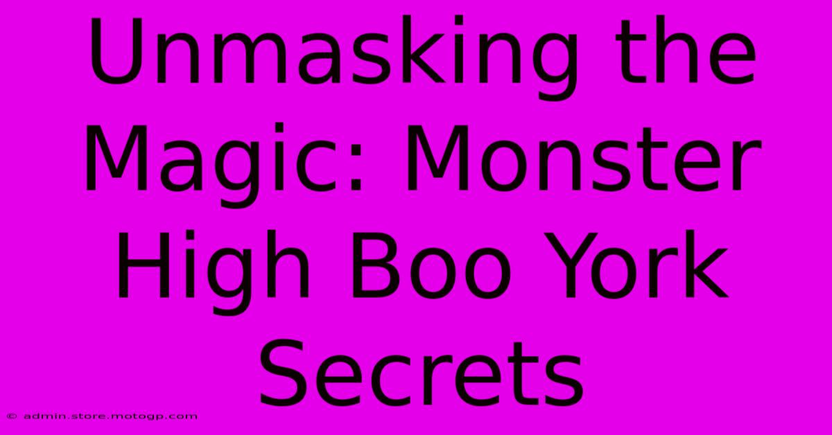 Unmasking The Magic: Monster High Boo York Secrets