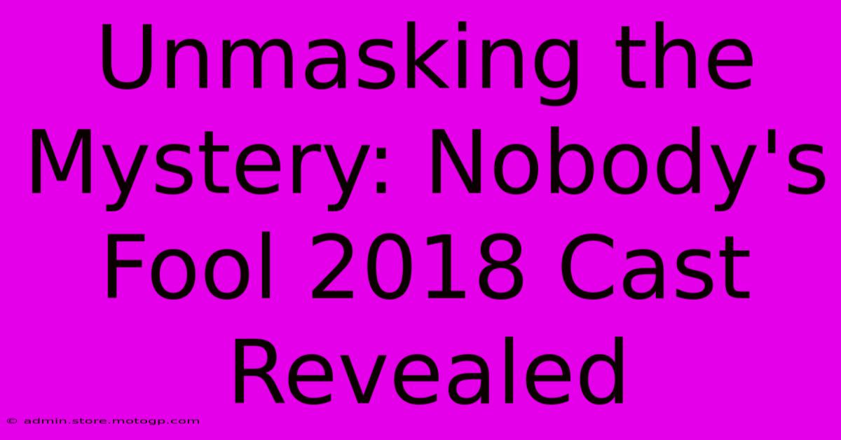 Unmasking The Mystery: Nobody's Fool 2018 Cast Revealed