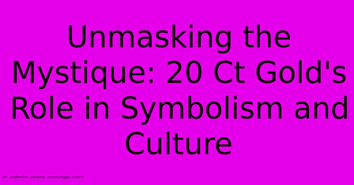 Unmasking The Mystique: 20 Ct Gold's Role In Symbolism And Culture