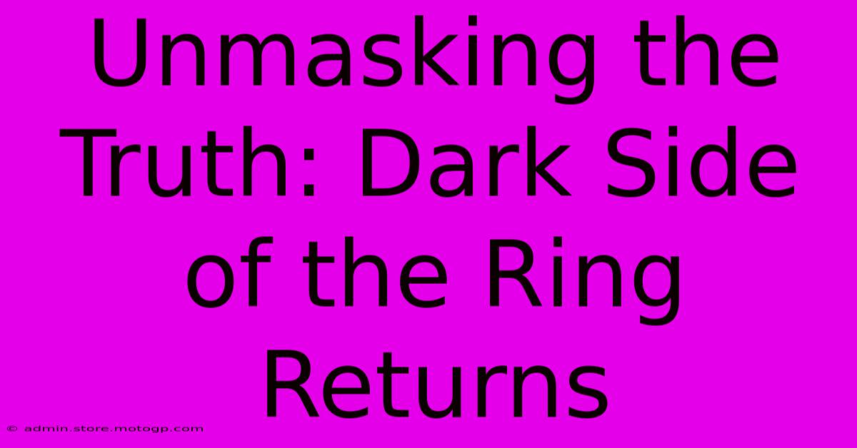 Unmasking The Truth: Dark Side Of The Ring Returns