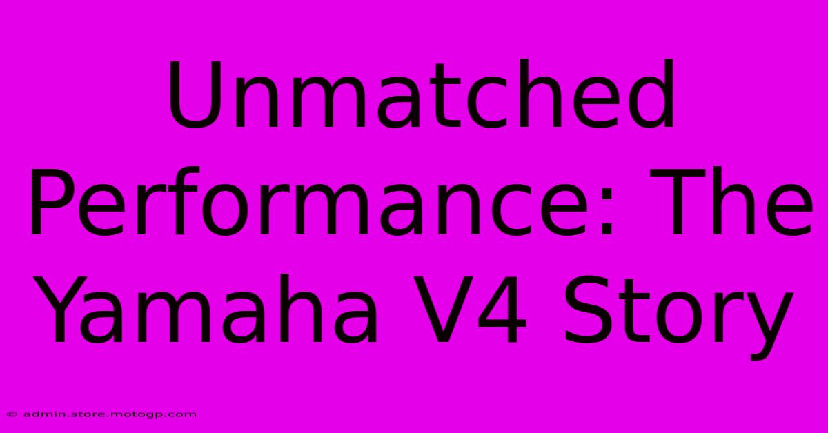 Unmatched Performance: The Yamaha V4 Story