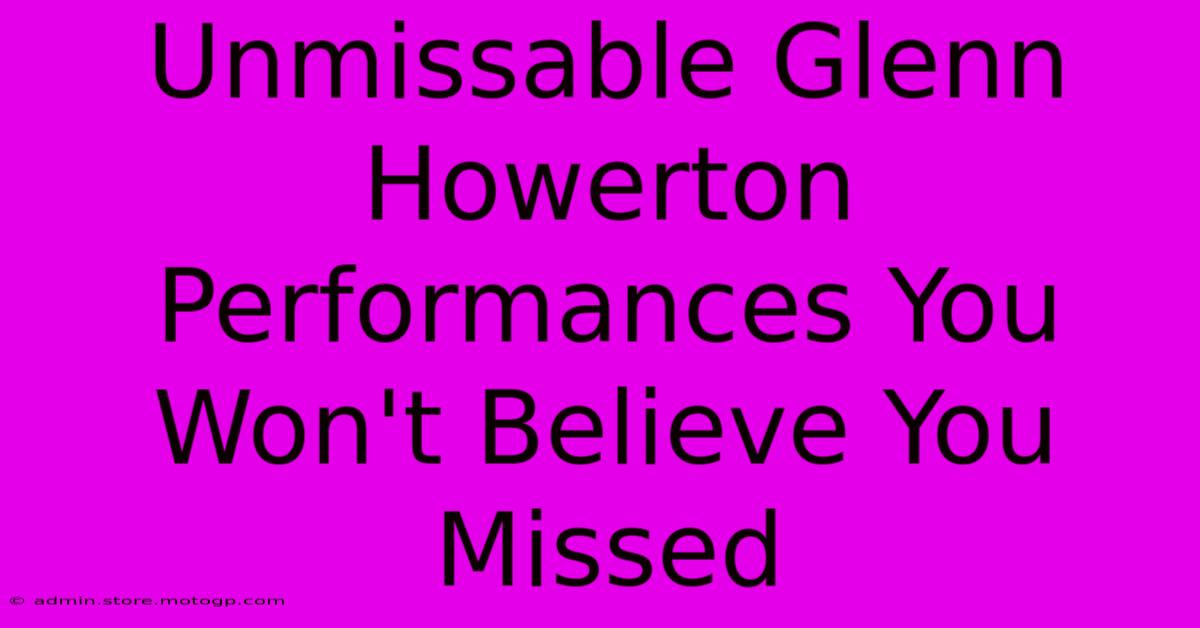 Unmissable Glenn Howerton Performances You Won't Believe You Missed