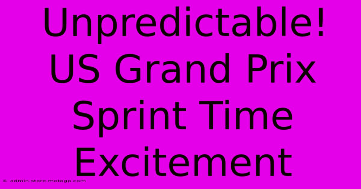 Unpredictable! US Grand Prix Sprint Time Excitement