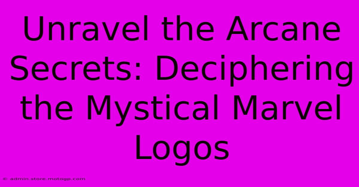 Unravel The Arcane Secrets: Deciphering The Mystical Marvel Logos