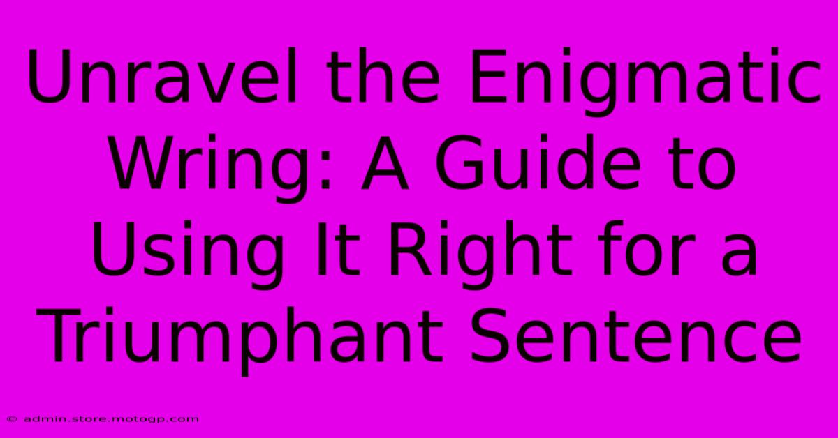 Unravel The Enigmatic Wring: A Guide To Using It Right For A Triumphant Sentence