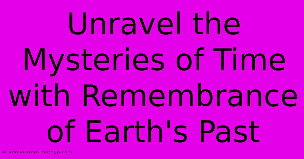 Unravel The Mysteries Of Time With Remembrance Of Earth's Past