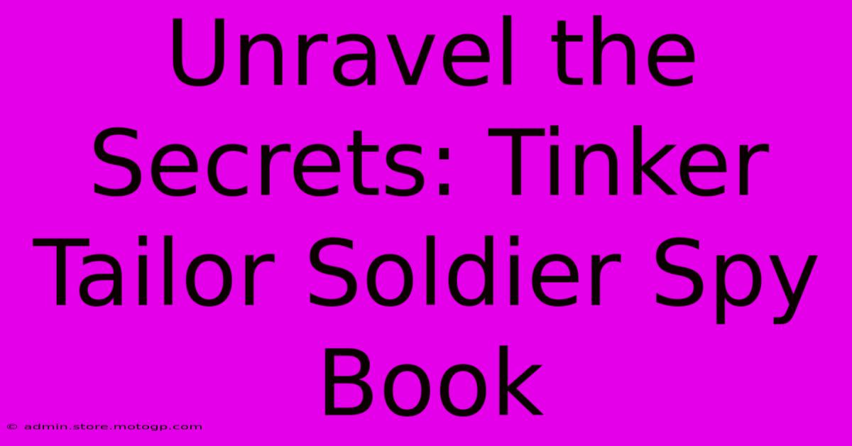 Unravel The Secrets: Tinker Tailor Soldier Spy Book