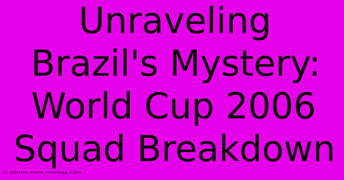 Unraveling Brazil's Mystery: World Cup 2006 Squad Breakdown