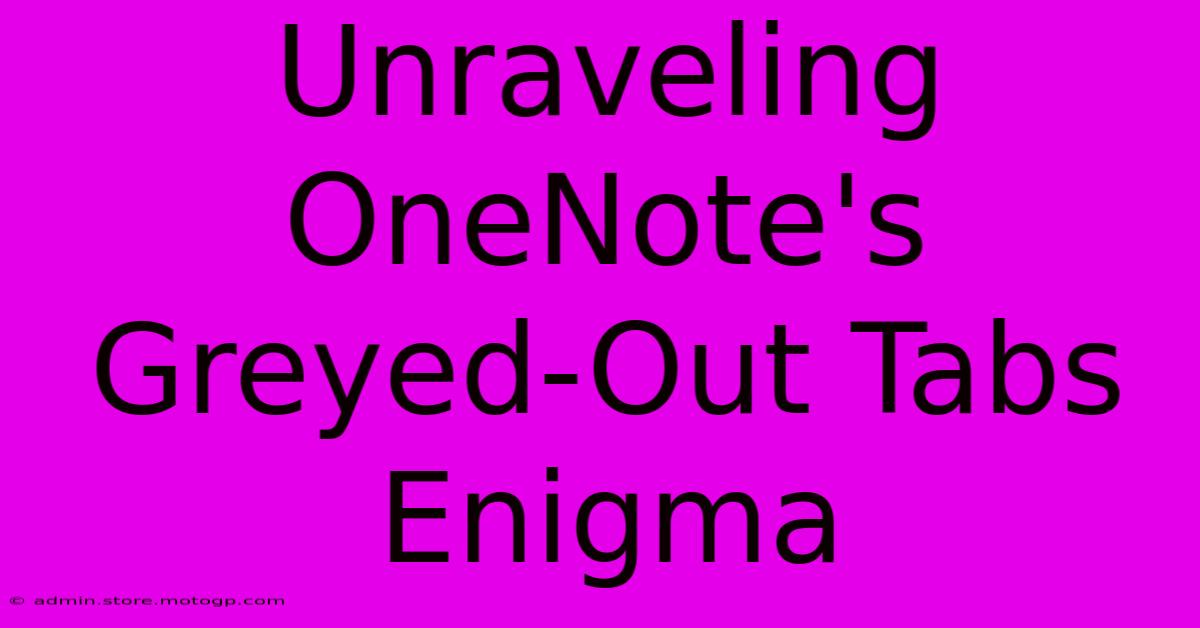 Unraveling OneNote's Greyed-Out Tabs Enigma