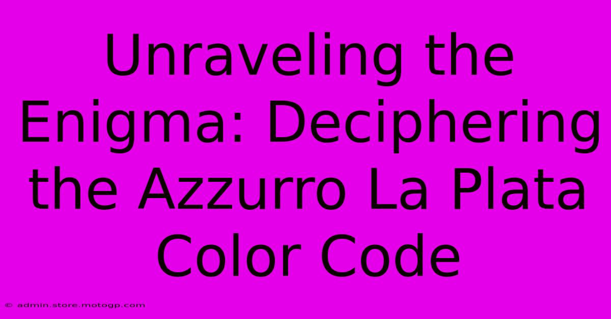 Unraveling The Enigma: Deciphering The Azzurro La Plata Color Code