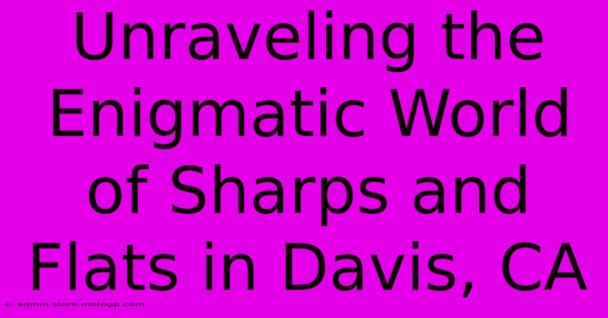 Unraveling The Enigmatic World Of Sharps And Flats In Davis, CA