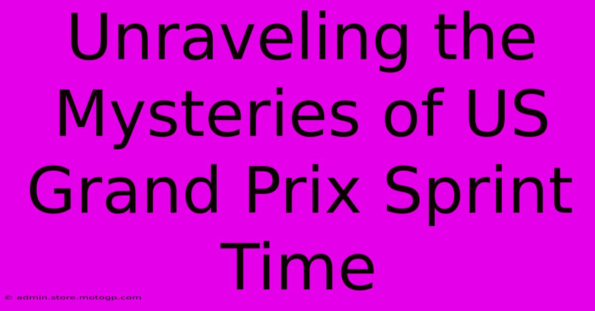 Unraveling The Mysteries Of US Grand Prix Sprint Time